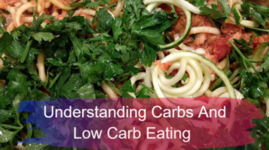 Understanding Carbs And Low Carb Eating